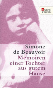 Title: Memoiren einer Tochter aus gutem Hause, Author: Simone de Beauvoir