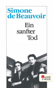 Title: Ein sanfter Tod, Author: Simone de Beauvoir