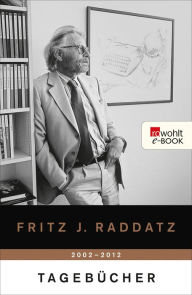 Title: Tagebücher 2002 - 2012, Author: Fritz J. Raddatz