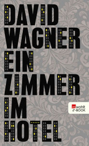 Title: Ein Zimmer im Hotel, Author: David Wagner