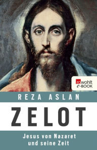 Title: Zelot: Jesus von Nazaret und seine Zeit, Author: Reza Aslan