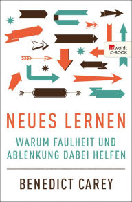 Title: Neues Lernen: Warum Faulheit und Ablenkung dabei helfen, Author: Benedict Carey