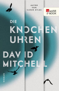 Title: Die Knochenuhren (The Bone Clocks, Author: David Mitchell