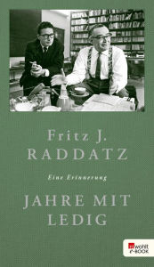 Title: Jahre mit Ledig: Eine Erinnerung, Author: Fritz J. Raddatz