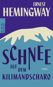 Title: Schnee auf dem Kilimandscharo, Author: Ernest Hemingway