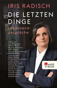 Title: Die letzten Dinge: Lebensendgespräche, Author: Iris Radisch