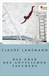 Title: Das Grab des göttlichen Tauchers: Ausgewählte Texte, Author: Claude Lanzmann