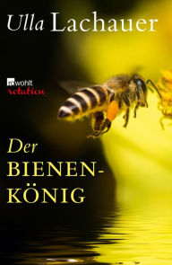 Title: Der Bienenkönig: Das gute Leben des Franc Sivic, Author: Ulla Lachauer