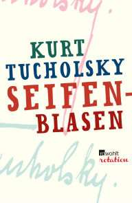 Title: Seifenblasen: Eine Filmerzählung, Author: Kurt Tucholsky