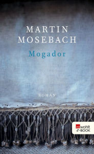Title: Mogador, Author: Martin Mosebach