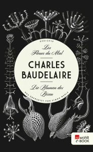 Title: Les Fleurs du Mal - Die Blumen des Bösen: Gedichte. Neu übersetzt von Simon Werle, Author: Charles Baudelaire