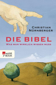 Title: Die Bibel: Was man wirklich wissen muss, Author: Christian Nürnberger