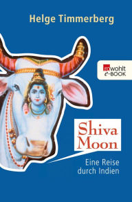Title: Shiva Moon: Eine Reise durch Indien, Author: Helge Timmerberg