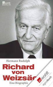 Title: Richard von Weizsäcker: Eine Biographie, Author: Hermann Rudolph