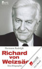 Richard von Weizsäcker: Eine Biographie