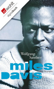 Title: Miles Davis: Eine Biographie, Author: Wolfgang Sandner