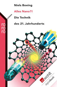 Title: Alles Nano?!: Die Technik des 21. Jahrhunderts, Author: Niels Boeing