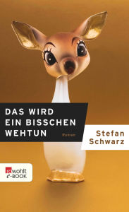 Title: Das wird ein bisschen wehtun, Author: Stefan Schwarz