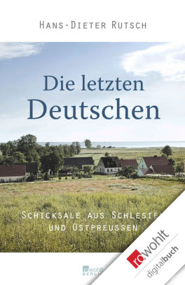 Die Letzten Deutschen Schicksale Aus Schlesien Und Ostpreußennook Book - 