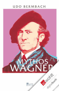 Title: Mythos Wagner, Author: Udo Bermbach