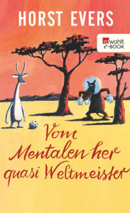 Title: Vom Mentalen her quasi Weltmeister, Author: Horst Evers