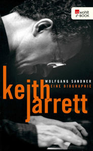 Title: Keith Jarrett: Eine Biographie, Author: Wolfgang Sandner