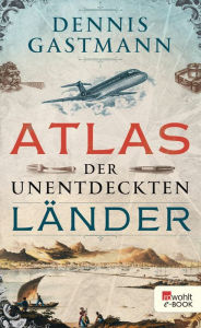 Title: Atlas der unentdeckten Länder, Author: Dennis Gastmann