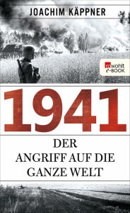 Title: 1941: Der Angriff auf die ganze Welt, Author: Joachim Käppner