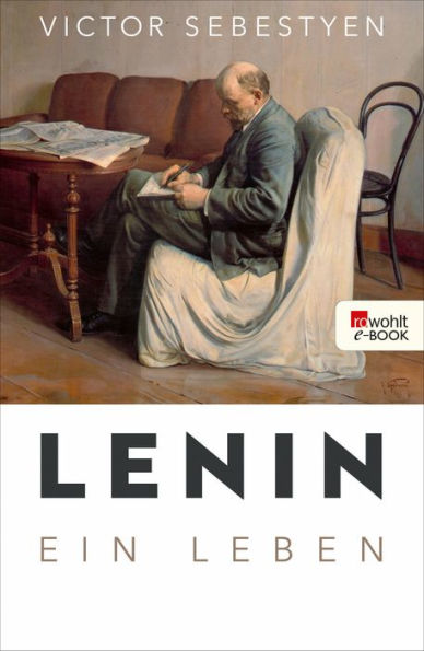 Lenin: Ein Leben