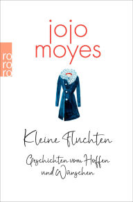 Title: Kleine Fluchten: Geschichten vom Hoffen und Wünschen, Author: Jojo Moyes
