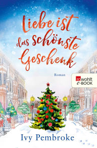 Title: Liebe ist das schönste Geschenk, Author: Ivy Pembroke