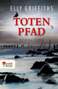 Title: Totenpfad: Kriminalroman, Author: Elly Griffiths