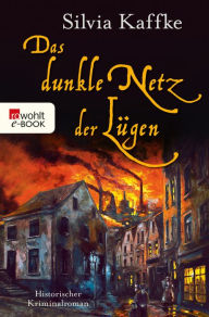 Title: Das dunkle Netz der Lügen: Historischer Kriminalroman, Author: Silvia Kaffke