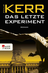 Title: Das letzte Experiment: Historischer Kriminalroman, Author: Philip Kerr