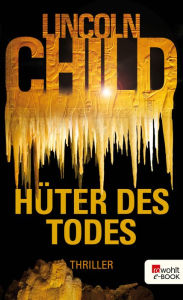 Title: Hüter des Todes: Thriller, Author: Lincoln Child