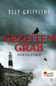 Title: Gezeitengrab: Kriminalroman, Author: Elly Griffiths