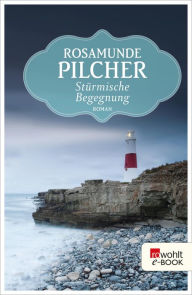 Title: Stürmische Begegnung, Author: Rosamunde Pilcher