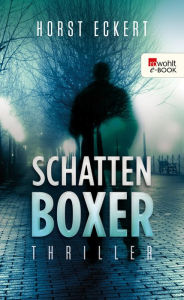Title: Schattenboxer: Thriller, Author: Horst Eckert