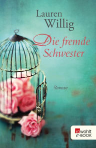 Title: Die fremde Schwester, Author: Lauren Willig