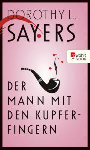 Title: Der Mann mit den Kupferfingern: und andere Lord Peter-Geschichten, Author: Dorothy L. Sayers