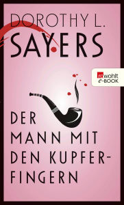 Title: Der Mann mit den Kupferfingern: und andere Lord Peter-Geschichten, Author: Dorothy L. Sayers