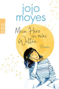 Title: Mein Herz in zwei Welten, Author: Jojo Moyes