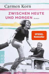 Title: Zwischen heute und morgen, Author: Carmen Korn
