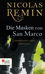Title: Die Masken von San Marco: Commissario Trons vierter Fall, Author: Nicolas Remin