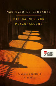 Title: Die Gauner von Pizzofalcone: Lojacono ermittelt in Neapel: Italien-Krimi, Author: Maurizio de Giovanni