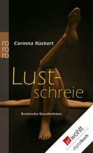 Title: Lustschreie, Author: Corinna Rückert