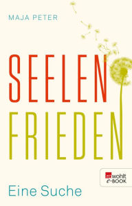 Title: Seelenfrieden: Eine Suche, Author: Maja Peter