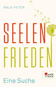 Title: Seelenfrieden: Eine Suche, Author: Maja Peter