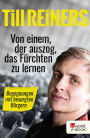 Von einem, der auszog, das Fürchten zu lernen: Begegnungen mit besorgten Bürgern