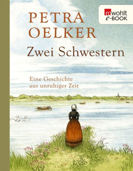 Zwei Schwestern: Eine Geschichte aus unruhiger Zeit